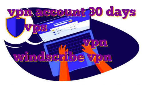 vpn account 30 days خرید vps هکی فیلتر شکن های نامحدود اکانت رایگان vpn windscribe vpn صرافی بایننس