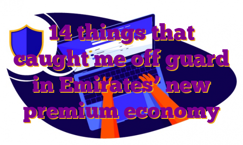 14 things that caught me off guard in Emirates’ new premium economy