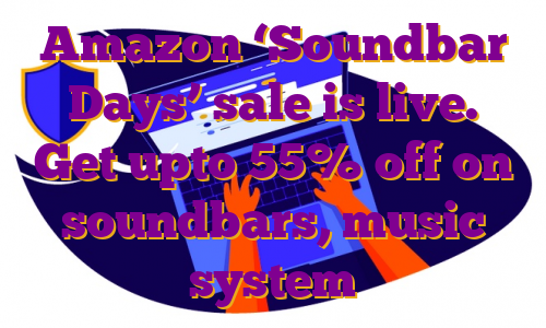 Amazon ‘Soundbar Days’ sale is live. Get upto 55% off on soundbars, music system