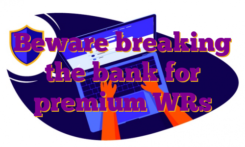 Beware breaking the bank for premium WRs