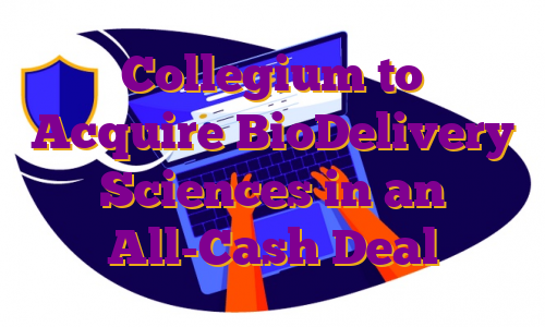 Collegium to Acquire BioDelivery Sciences in an All-Cash Deal
