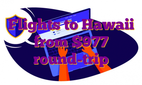 Flights to Hawaii from $977 round-trip