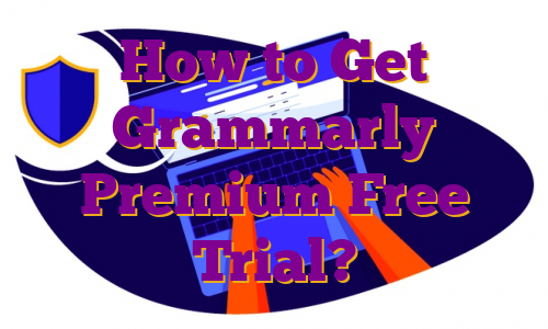 How to Get Grammarly Premium Free Trial?