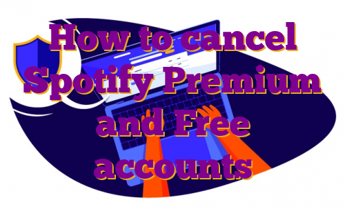 How to cancel Spotify Premium and Free accounts