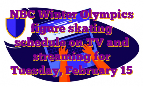 NBC Winter Olympics figure skating schedule on TV and streaming for Tuesday, February 15