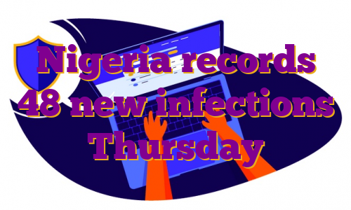 Nigeria records 48 new infections Thursday