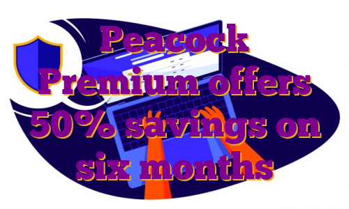 Peacock Premium offers 50% savings on six months
