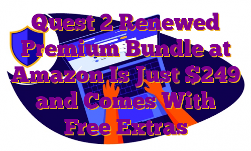 Quest 2 Renewed Premium Bundle at Amazon Is Just $249 and Comes With Free Extras