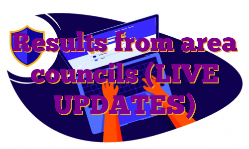 Results from area councils (LIVE UPDATES)