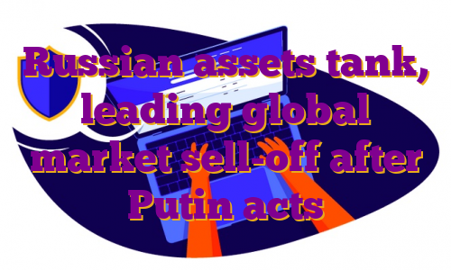 Russian assets tank, leading global market sell-off after Putin acts