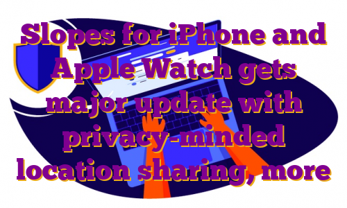 Slopes for iPhone and Apple Watch gets major update with privacy-minded location sharing, more