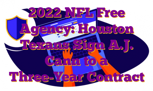 2022 NFL Free Agency: Houston Texans Sign A.J. Cann to a Three-Year Contract