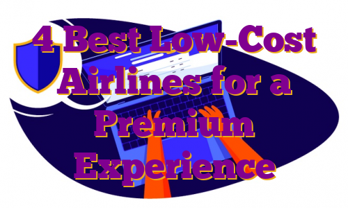 4 Best Low-Cost Airlines for a Premium Experience