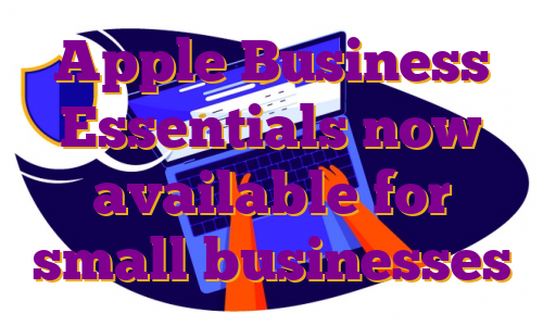 Apple Business Essentials now available for small businesses