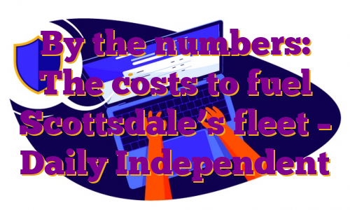 By the numbers: The costs to fuel Scottsdale’s fleet – Daily Independent