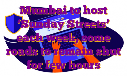 Mumbai to host ‘Sunday Streets’ each week, some roads to remain shut for few hours