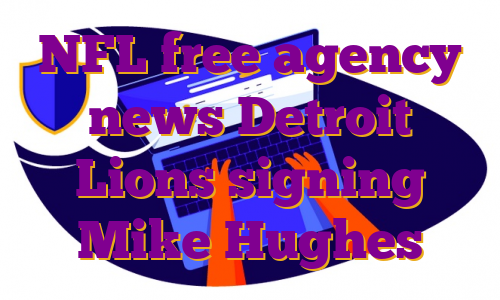 NFL free agency news Detroit Lions signing Mike Hughes