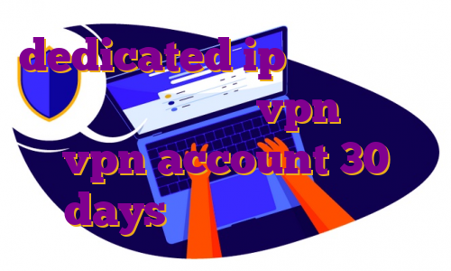 dedicated ip فیلتر شکن با ای پی اختصاصی خرید vpn گذرآزاد vpn account 30 days تغییر آی پی بایننس
