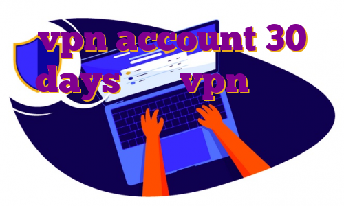 vpn account 30 days خرید vpn لهستان فیلترشکن قوی نامحدود ویندوز وی پی ن انلاین ترید در سیف پال