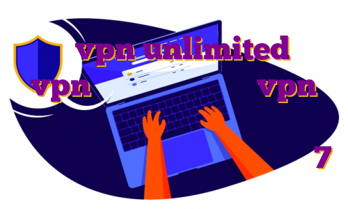 اکانت vpn unlimited خرید vpn روزانه خرید اکانت vpn خارجی دانلود فیلترشکن قوی نامحدود رایگان تنظیم آی پی ثابت در ویندوز 7