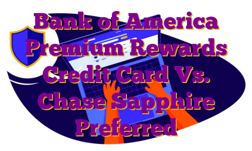Bank of America Premium Rewards Credit Card Vs. Chase Sapphire Preferred