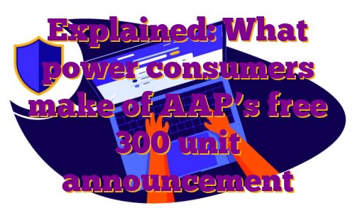 Explained: What power consumers make of AAP’s free 300 unit announcement