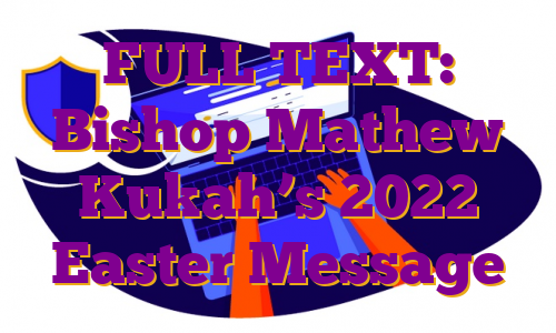 FULL TEXT: Bishop Mathew Kukah’s 2022 Easter Message