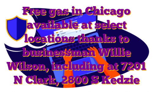Free gas in Chicago available at select locations thanks to businessman Willie Wilson, including at 7201 N Clark, 2800 S Kedzie