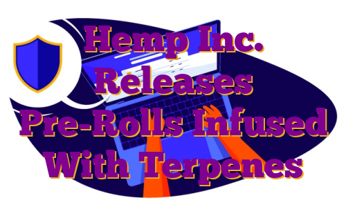 Hemp Inc. Releases Pre-Rolls Infused With Terpenes