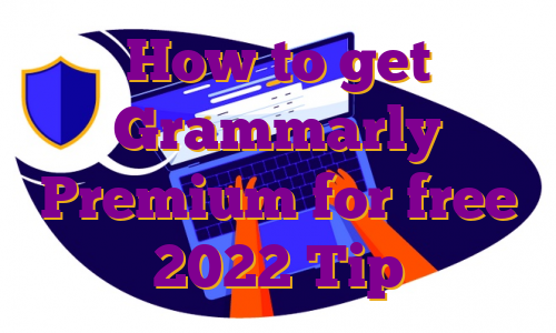 How to get Grammarly Premium for free 2022 Tip