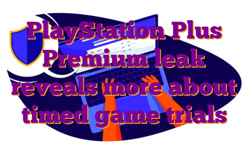 PlayStation Plus Premium leak reveals more about timed game trials