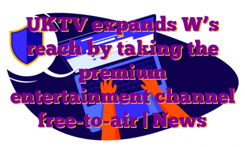 UKTV expands W’s reach by taking the premium entertainment channel free-to-air | News