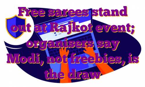 Free sarees stand out at Rajkot event; organisers say Modi, not freebies, is the draw