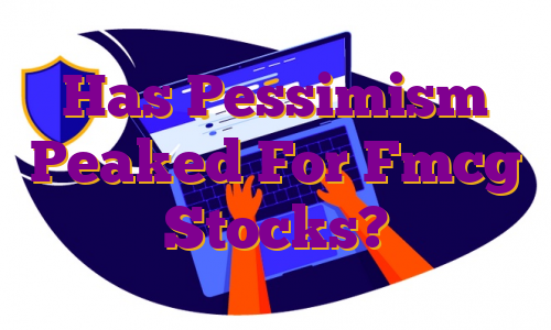 Has Pessimism Peaked For Fmcg Stocks?