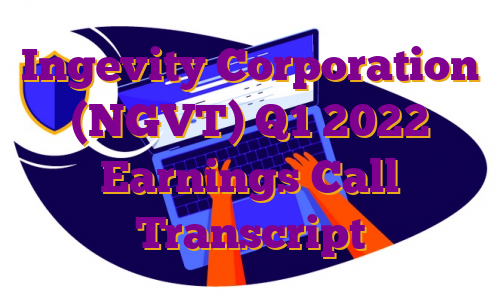 Ingevity Corporation (NGVT) Q1 2022 Earnings Call Transcript
