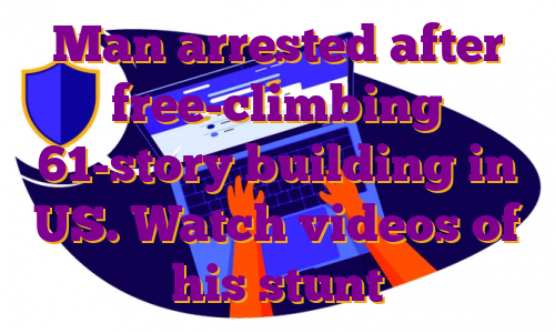 Man arrested after free-climbing 61-story building in US. Watch videos of his stunt