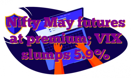 Nifty May futures at premium; VIX slumps 5.9%