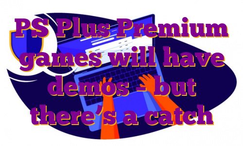 PS Plus Premium games will have demos – but there’s a catch