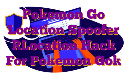 Pokemon Go Location Spoofer [Location Hack For Pokemon Go]