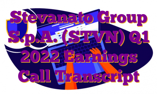 Stevanato Group S.p.A. (STVN) Q1 2022 Earnings Call Transcript