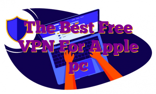 The Best Free VPN For Apple pc