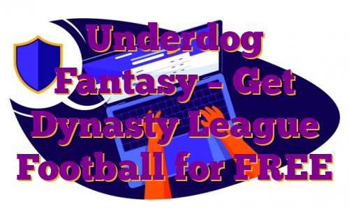 Underdog Fantasy – Get Dynasty League Football for FREE