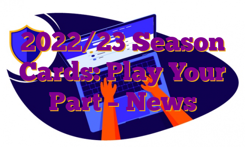 2022/23 Season Cards: Play Your Part – News