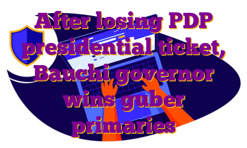 After losing PDP presidential ticket, Bauchi governor wins guber primaries