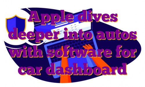 Apple dives deeper into autos with software for car dashboard