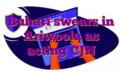 Buhari swears in Ariwoola as acting CJN