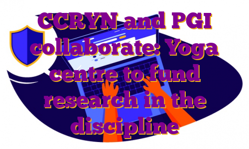 CCRYN and PGI collaborate: Yoga centre to fund research in the discipline