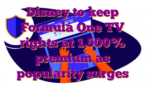 Disney to keep Formula One TV rights at 1,500% premium as popularity surges