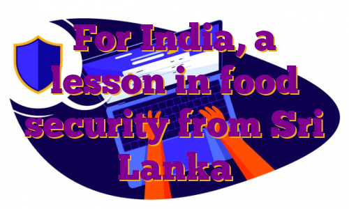 For India, a lesson in food security from Sri Lanka