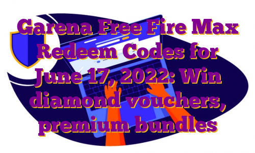 Garena Free Fire Max Redeem Codes for June 17, 2022: Win diamond vouchers, premium bundles